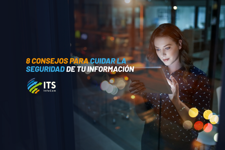 Cuida la seguridad de tu información con estos sencillos consejos
