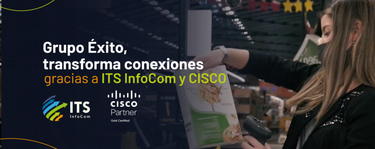 Caso de éxito: Grupo Éxito, transforma conexiones en experiencias gracias a ITS InfoCom y Cisco