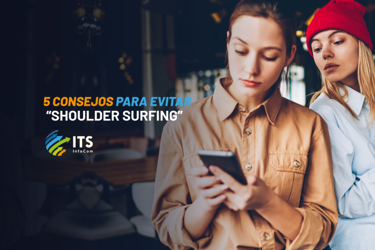 5 Consejos para evitar “Shoulder Surfing”, una de las tácticas más comunes de los ciberdelincuentes