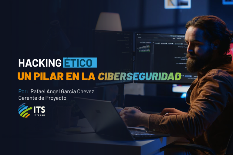 Hacking Ético: Un Pilar en la Ciberseguridad