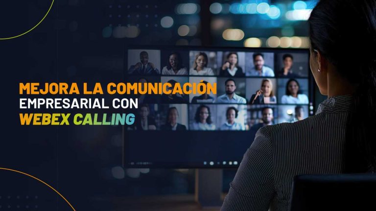 Mejora la Comunicación Empresarial con Webex Calling